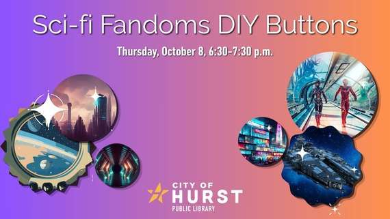 Hurst library to host Sci-fi Fandoms DIY Buttons program